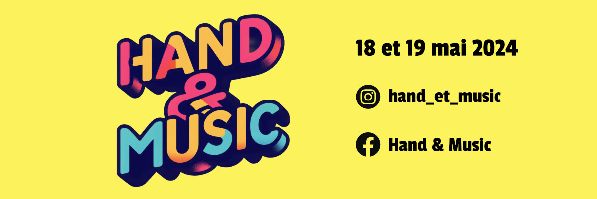 Hand et Music 2024 date 18 et 19 mai page facebook et instagram